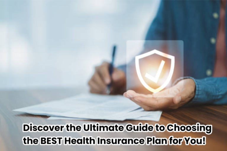 Discover the Ultimate Guide to Choosing the BEST Health Insurance Plan for You!