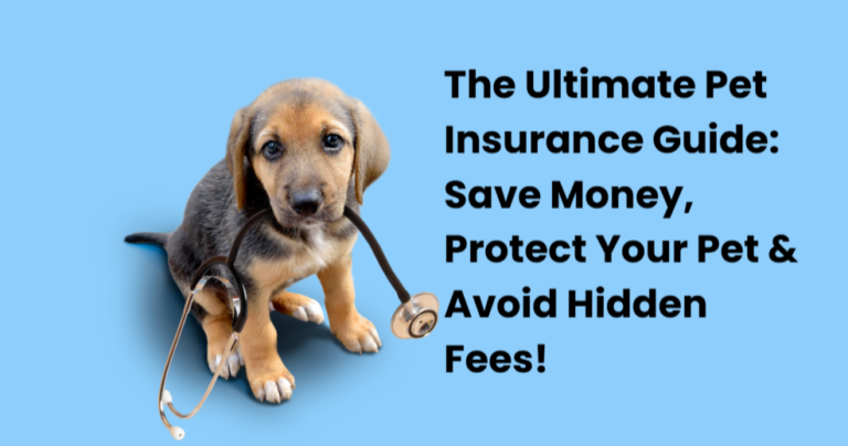 The Ultimate Pet Insurance Guide: Save Money, Protect Your Pet & Avoid Hidden Fees!